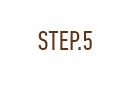 STEP.5